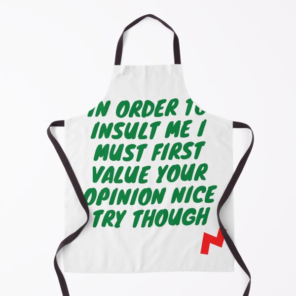 Item preview, In order to insult me I must first value your opinion nice try though , funny shirt designed and sold by Ssimo30.