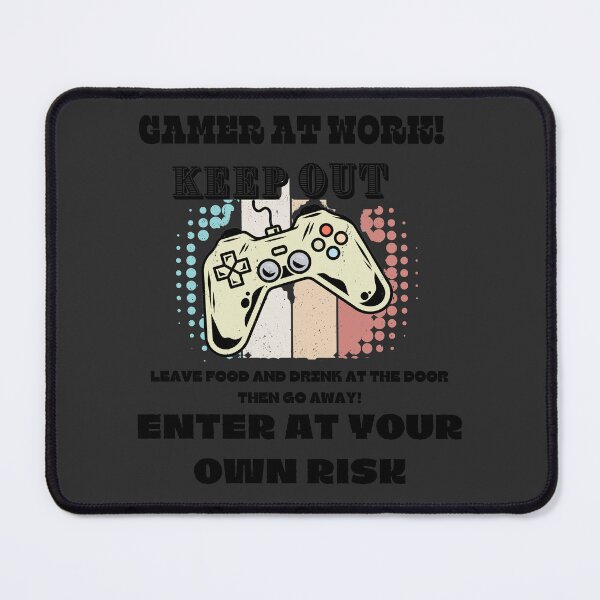 Item preview, Gamer At Work Keep Out, Leave food and Drink at the Door Then go Away! Enter At You Own Risk designed and sold by wintklc.