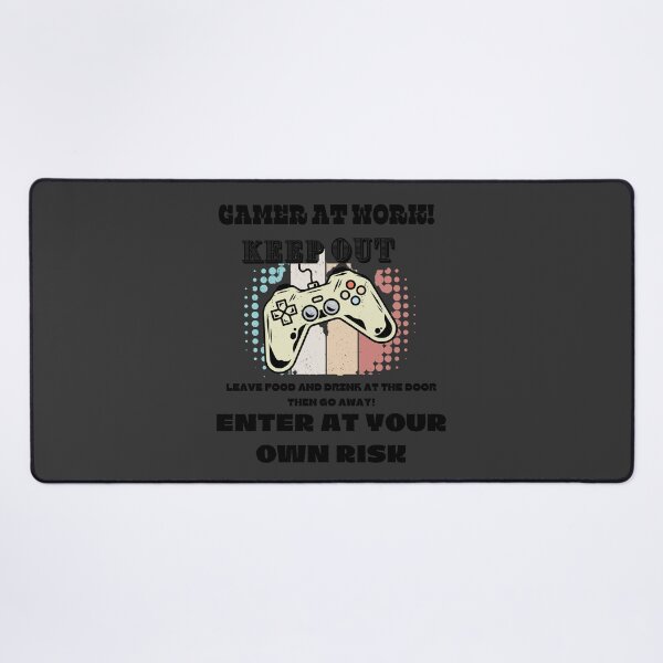 Item preview, Gamer At Work Keep Out, Leave food and Drink at the Door Then go Away! Enter At You Own Risk designed and sold by wintklc.