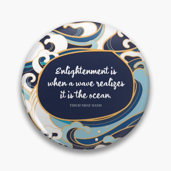 Item preview, Enlightenment is when a wave realizes it is the ocean. Thich Nhat Hanh designed and sold by StudioCitrine.