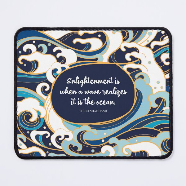 Item preview, Enlightenment is when a wave realizes it is the ocean. Thich Nhat Hanh designed and sold by StudioCitrine.