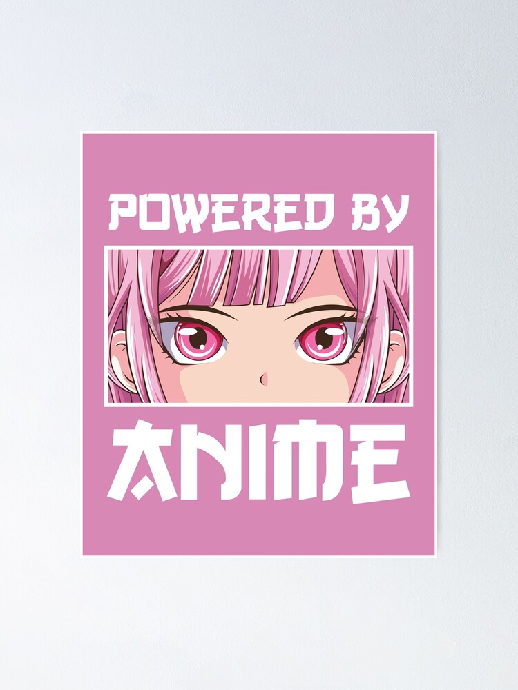 "Kawaii Anime Girl Powered by Anime" Poster for Sale by