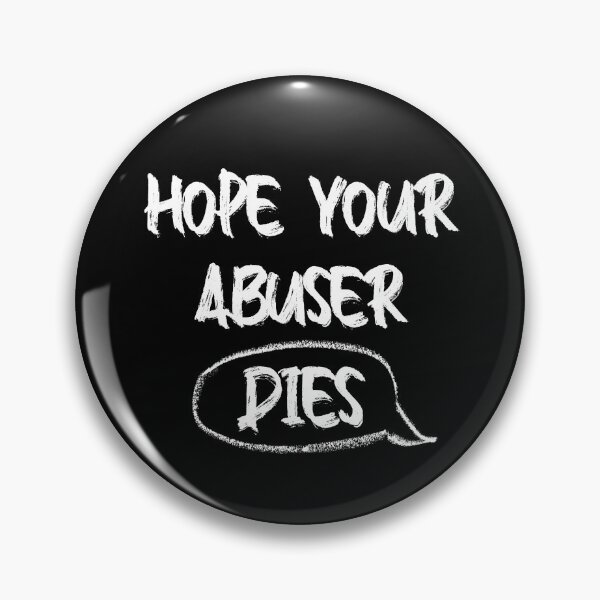 Item preview, i hope your abuser dies designed and sold by damone7.