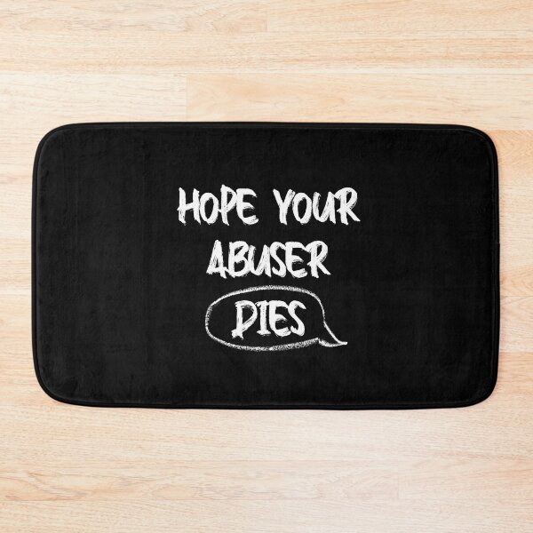 Item preview, i hope your abuser dies designed and sold by damone7.