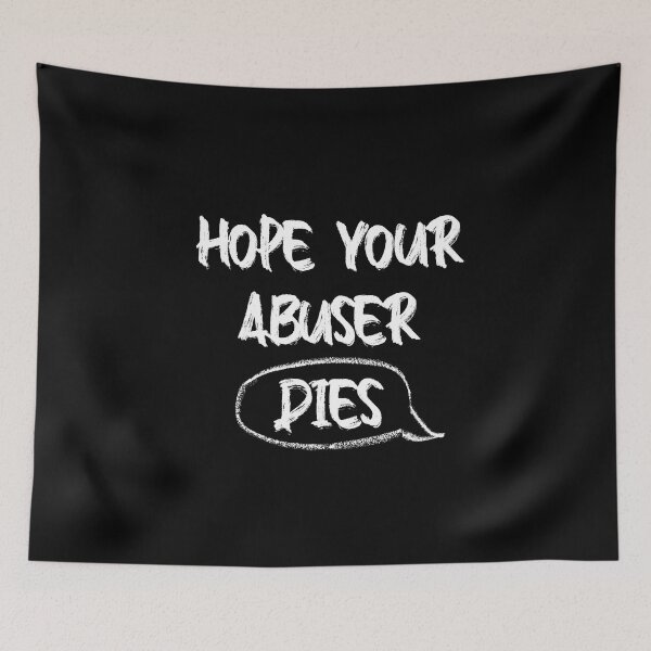 Item preview, i hope your abuser dies designed and sold by damone7.