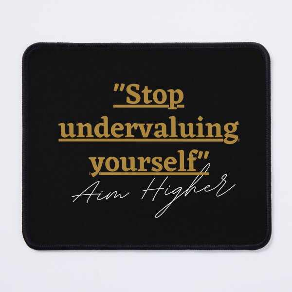 Item preview, "Stop undervaluing yourself" Aim Higher designed and sold by successmom.
