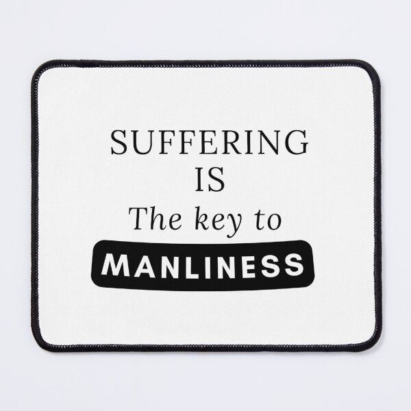 Item preview, "Suffering is the key to manliness" Meaningful expression designed and sold by LA-ESPADA.