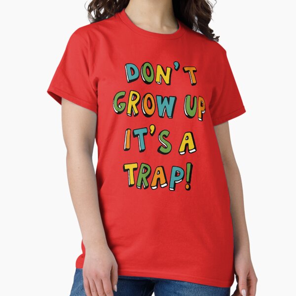 Item preview, Don't grow up It's a Trap Teachers Children Preschool Nursery Playful Funny designed and sold by CardboardCotton.