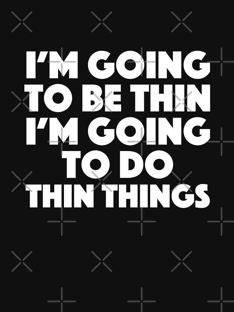 "Absolutely Fabulous I’m going to be thin, I’m going to do thin things" Tshirt for Sale by