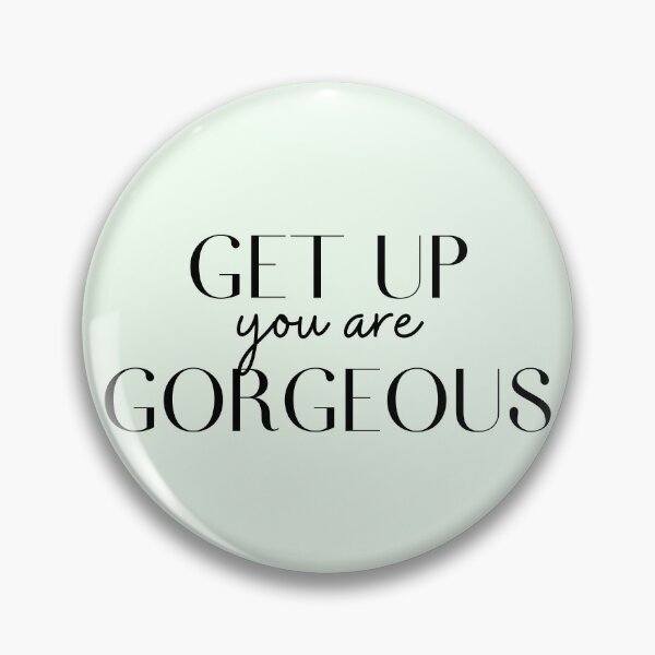 Item preview, Motivational / inspirational quote - Get up, you are gorgeous - saying designed and sold by AlfabetDesign.