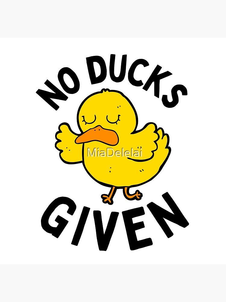 "Sassy No Ducks Given Funny I Don't Give a Duck Duck with