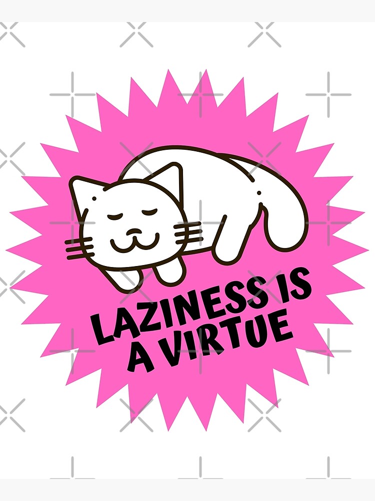 laziness-is-a-virtue-poster-for-sale-by-zhiyi-redbubble