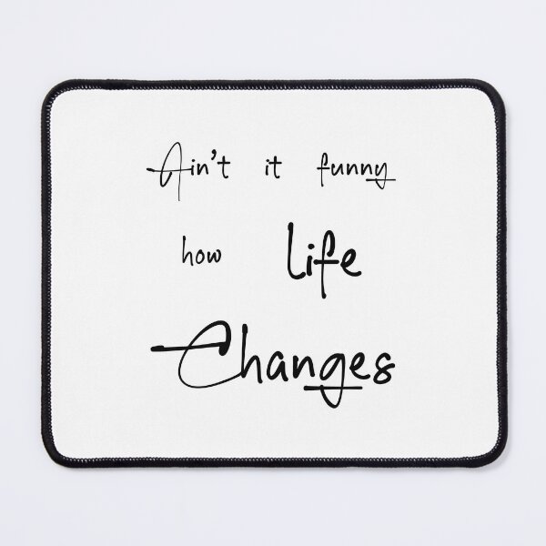 Item preview, Aint It Funny How Life Changes designed and sold by amine707.