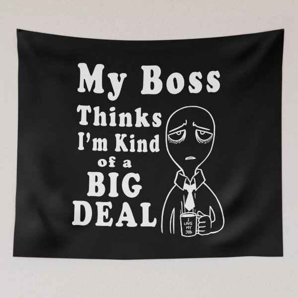Item preview, My Boss Thinks I'm Kind Of A Big Deal funny meme sarcasm  designed and sold by yasmh.
