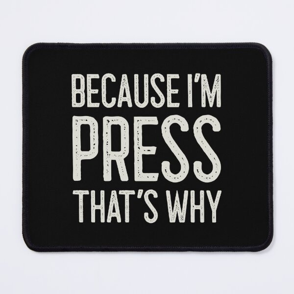 Item preview, Because I’m Press That’s Why Funny Personalized Name designed and sold by MariosNydras.