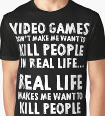 Real Life makes me wanna Graphic T-Shirt