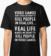 Real Life makes me wanna Classic T-Shirt