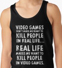 Real Life makes me wanna Tank Top