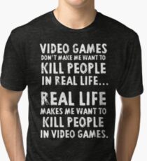 Real Life makes me wanna Tri-blend T-Shirt