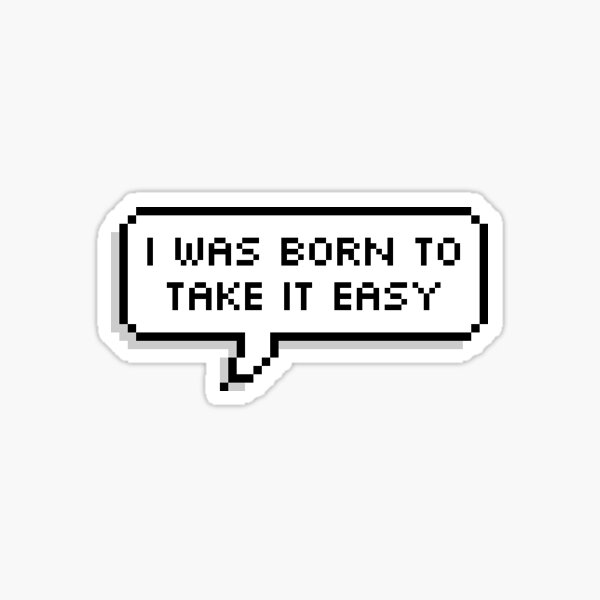 Born to take it easy  Sticker