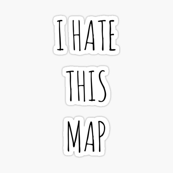 I HATE THIS MAP Sticker