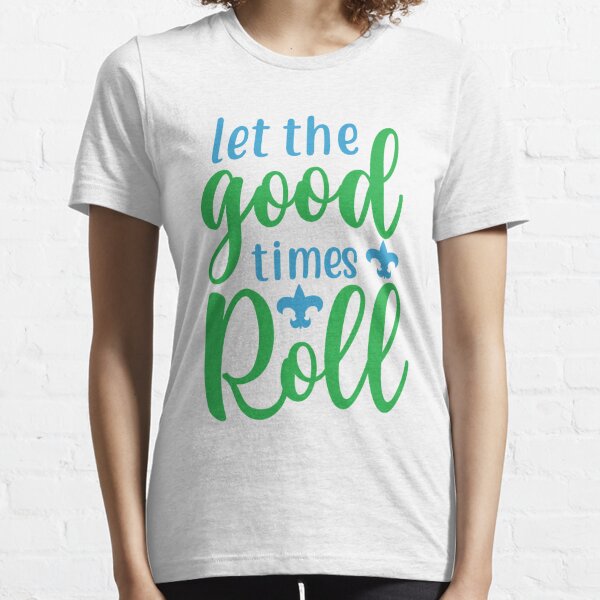 WHO DAT Let The Good Times Roll T-Shirt-new orleans saints, saints