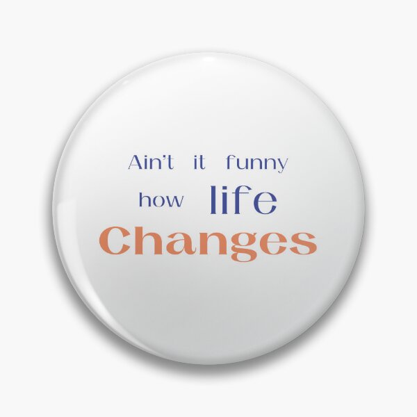 Item preview, Aint It Funny How Life Changes designed and sold by amine707.