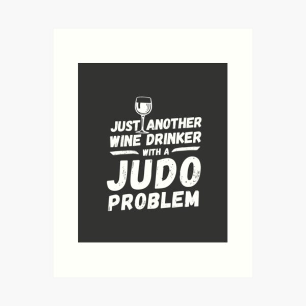Item preview, Just another wine drinker with a judo problem, wine drinker, judo designed and sold by rattob.