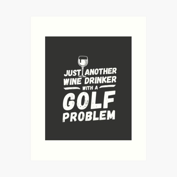 Item preview, Just another wine drinker with a golf problem, wine drinker, golf designed and sold by rattob.