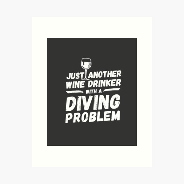 Item preview, Just another wine drinker with a diving problem, wine drinker, diving designed and sold by rattob.