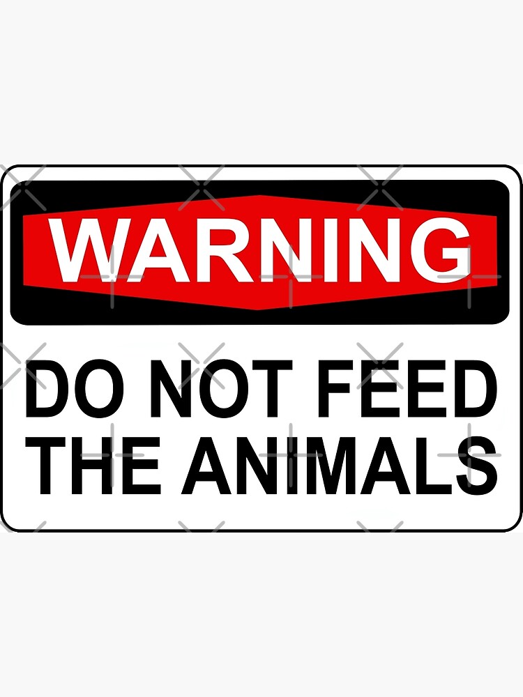 warning-do-not-feed-the-animals-art-print-for-sale-by-limitlezz