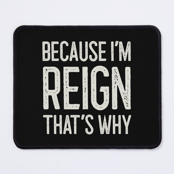 Item preview, Because I’m Reign That’s Why Funny Personalized Name designed and sold by MariosNydras.