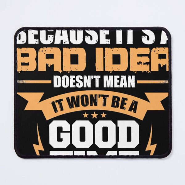 Item preview, Just because It's a bad idea doesn't mean It won't be a good time designed and sold by Proldesigner.