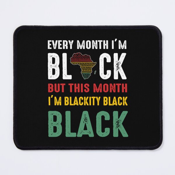 Item preview, I am Black Every Month But This Month I'm Blackity Black designed and sold by LUXE SHIRT.