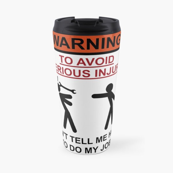 Attention - Ne me dites pas comment faire mon travail Mug isotherme