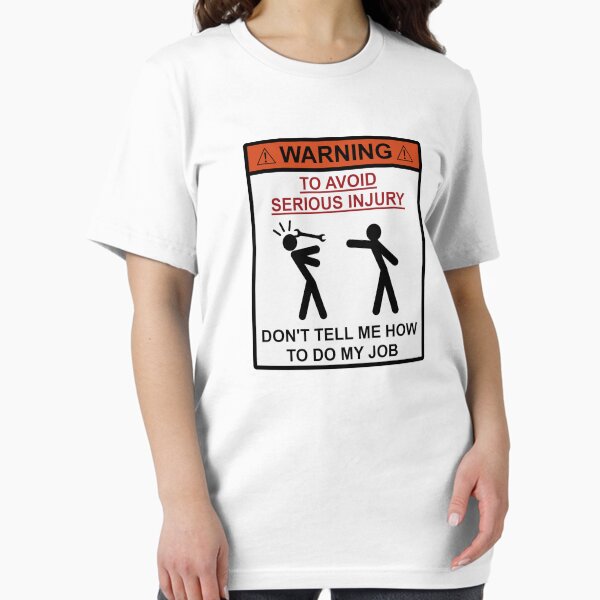 Artikel-Vorschau von Achtung - Sagen Sie mir nicht, wie ich meine Arbeit machen soll, designt und verkauft von TheShirtYurt.