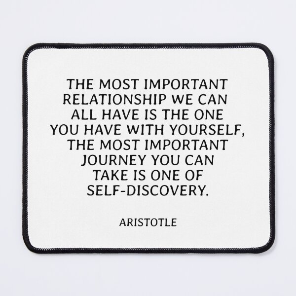 Item preview, The most important relationship we can all have is the one you have with yourself, the most important journey you can take is one of self-discovery - Aristotle designed and sold by Inspirationmotivation.