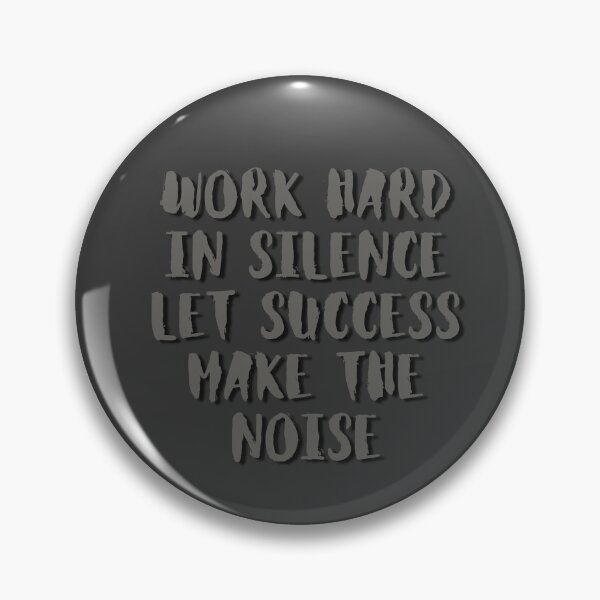Item preview, Work Hard in Silence Let Success Make The Noise designed and sold by wintklc.