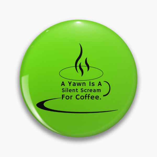 Item preview, A Yawn Is A Silent Scream For Coffee designed and sold by DistinguishedMe.