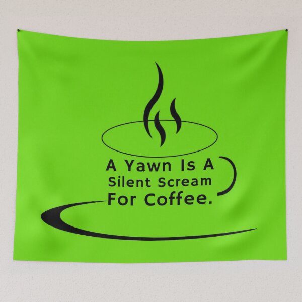 Item preview, A Yawn Is A Silent Scream For Coffee designed and sold by DistinguishedMe.