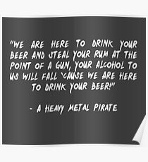 We Are Here To Drink Your Beer Poster