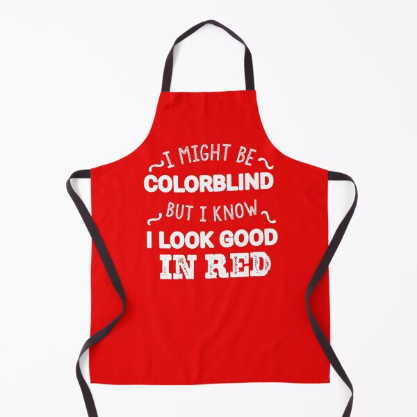 Item preview, I Might Be Colorblind But I Know I Look Good In Red designed and sold by Tema EL.