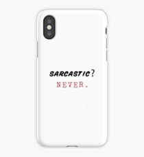 Sarcastic? Never. iPhone Case