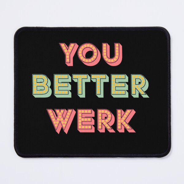 Item preview, You Better Werk Funny Gay Sassy Drag Queen Quote designed and sold by ksrogersdesigns.