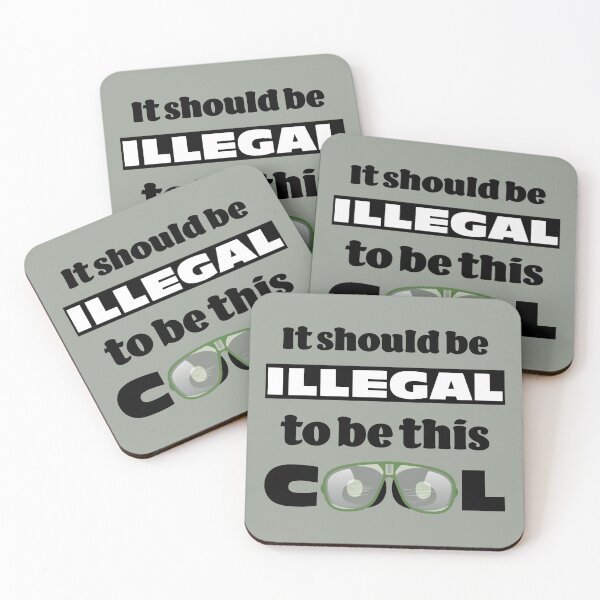 Item preview, It should be illegal to be this cool, funny statement design designed and sold by Cheeky Companions.