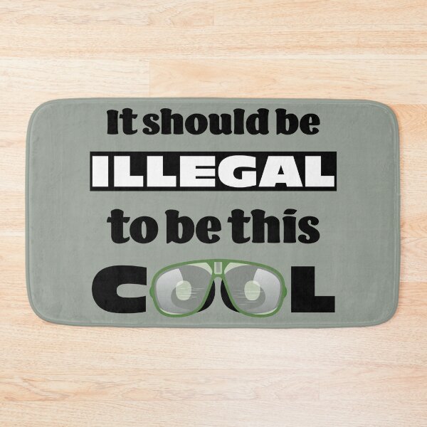 Item preview, It should be illegal to be this cool, funny statement design designed and sold by Cheeky Companions.