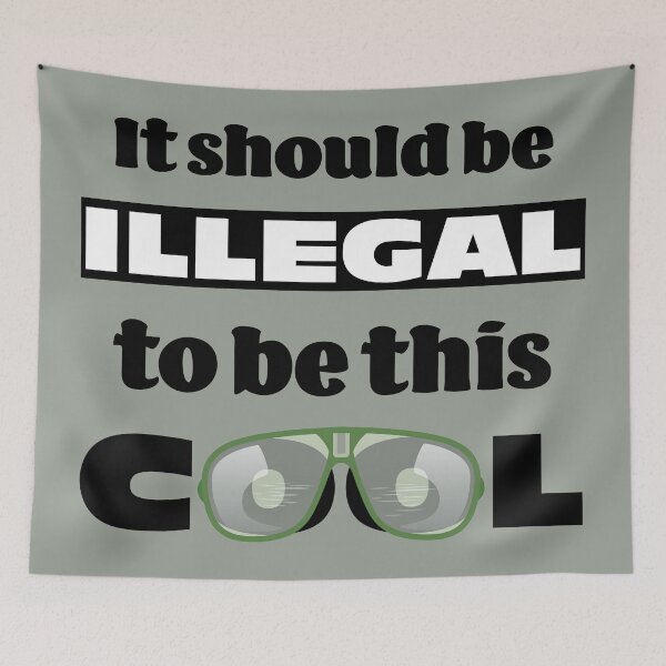 Item preview, It should be illegal to be this cool, funny statement design designed and sold by Cheeky Companions.