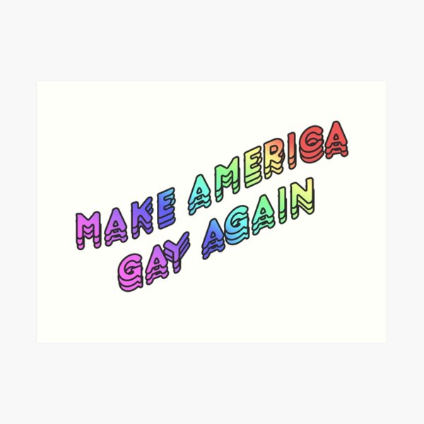 Make America Gay Again v2 Art Print