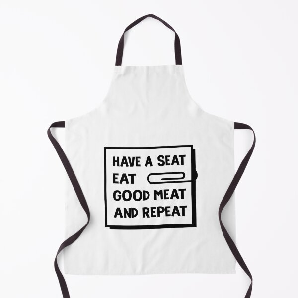 Item preview, Have A Seat, Eat, Good Meat, And Repeat designed and sold by emhoteb.