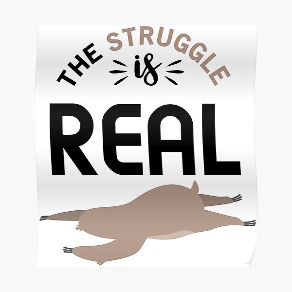 Lazy Sloth-The Struggle is Real Poster